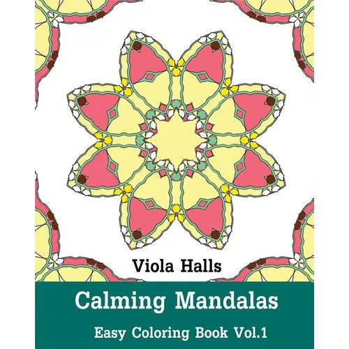 Calming Mandalas: Easy Coloring Book Vol.1: Adult coloring book for stress relieving and meditation.