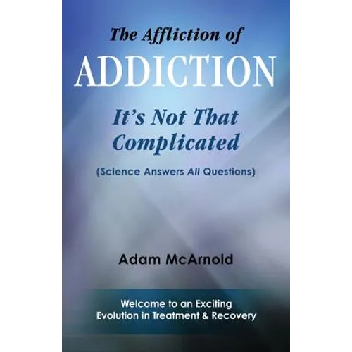 The Affliction of Addiction: It's Not That Complicated