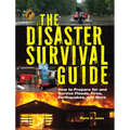 The Disaster Survival Guide: How to Prepare for and Survive Floods, Fires, Earthquakes and More