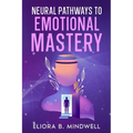 Neural Pathways to Emotional Mastery