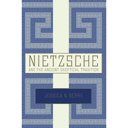 Nietzsche and the Ancient Skeptical Tradition