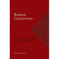 Roman Centurions: A Historical Analysis of Their Role in the New Testament