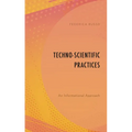 Techno-Scientific Practices: An Informational Approach