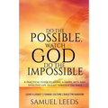 Do the Possible, Watch God Do the Impossible: A practical guide to living a happy, rich and effective life taught through the Bible