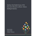 Interface Oral Health Science 2016: Innovative Research on Biosis-Abiosis Intelligent Interface