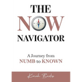 The Now Navigator: A Journey from Numb to Known