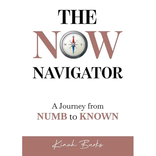 The Now Navigator: A Journey from Numb to Known