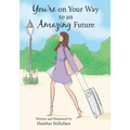 You're on Your Way to an Amazing Future
