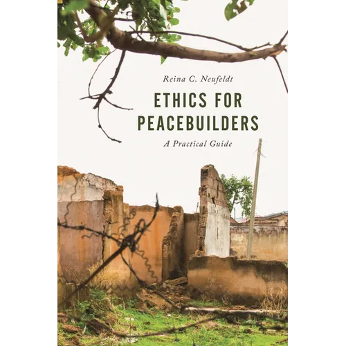 Ethics for Peacebuilders: A Practical Guide