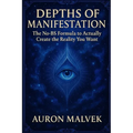Depths of Manifestation: Real Power, Not Positive Thinking