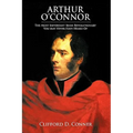 Arthur O'Connor: The Most Important Irish Revolutionary You May Never Have Heard Of