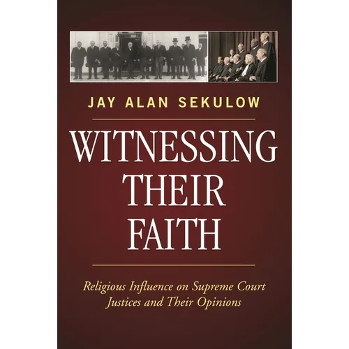 Witnessing Their Faith: Religious Influence on Supreme Court Justices and Their Opinions