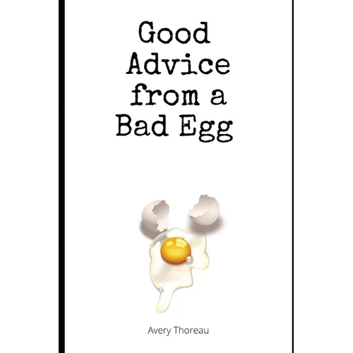 Good Advice from a Bad Egg
