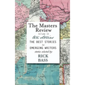 The Masters Review Volume IX: With Stories Selected by Rick Bass
