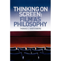Thinking on Screen: Film as Philosophy