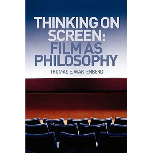 Thinking on Screen: Film as Philosophy