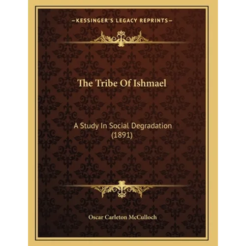 The Tribe Of Ishmael: A Study In Social Degradation (1891)