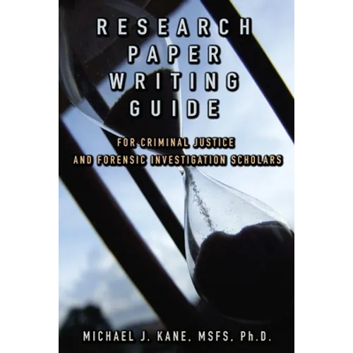 Research Paper Writing Guide for Criminal Justice and Forensic Investigation Scholars