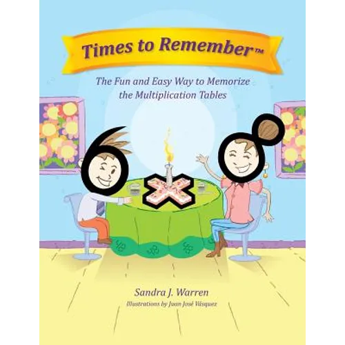 Times To Remember: The Fun and Easy Way to Memorize the Multiplication Tables