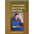 The Case Formulation Approach to Cognitive-Behavior Therapy