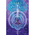 Sacred Silence: Meditations for Healing and Growth