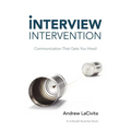 Interview Intervention: Communication That Gets You Hired: A Milewalk Business Book