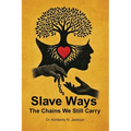 Slave Ways: The Chains We Still Carry