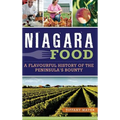 Niagara Food: A Flavourful History of the Peninsula's Bounty