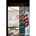 Seasoned Hearts: Love's Evolution Book 1 Volume One & Two