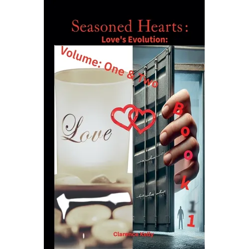 Seasoned Hearts: Love's Evolution Book 1 Volume One & Two