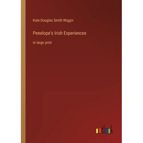 Penelope's Irish Experiences: in large print