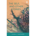 The Self, and Other Stories: Being, Knowing, Writing