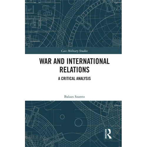 War and International Relations: A Critical Analysis