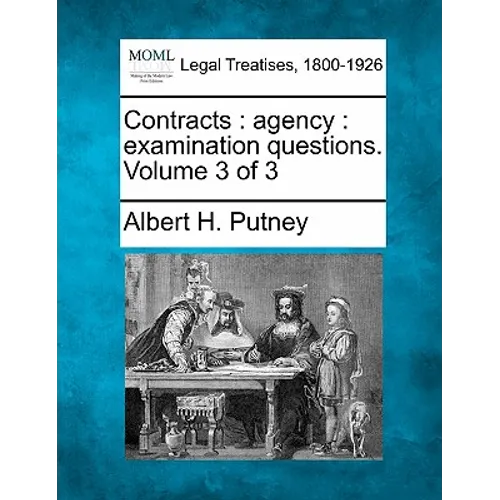 Contracts: Agency: Examination Questions. Volume 3 of 3
