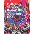 HUGE Stress Relief Adult Coloring Book: Mandalas, Patterns and so much MORE