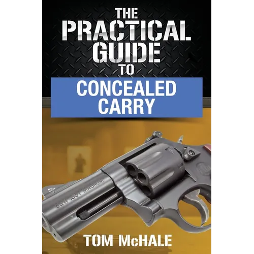 The Practical Guide to Concealed Carry