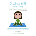 Sitting Still Like a Frog: Mindfulness Exercises for Kids (and Their Parents) [With CD (Audio)]