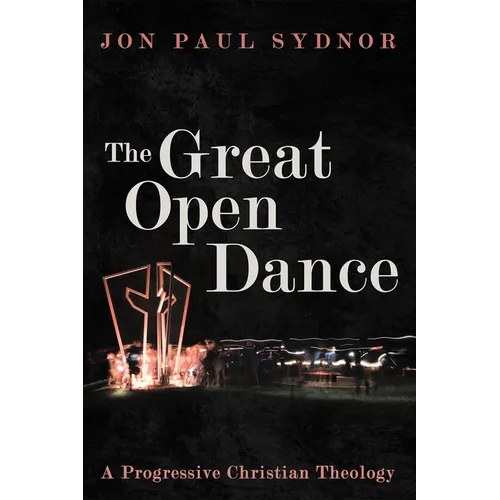 The Great Open Dance: A Progressive Christian Theology