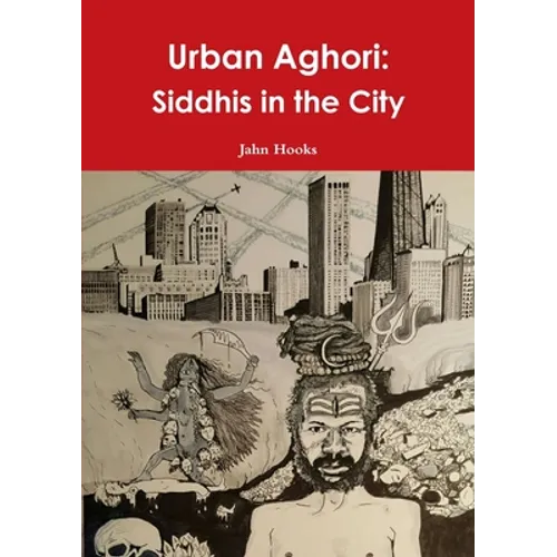 Urban Aghori: Siddhis in the City