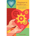 Happiness in Health Care.....The power of positive attitude in patient care.