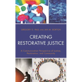 Creating Restorative Justice: A Communication Perspective of Justice, Restoration, and Community