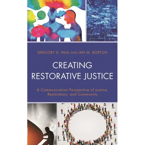Creating Restorative Justice: A Communication Perspective of Justice, Restoration, and Community