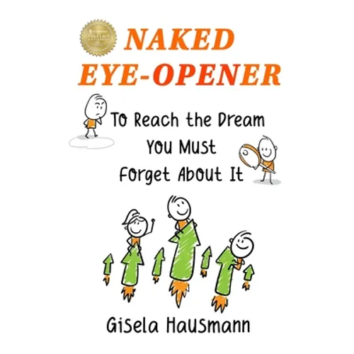 Naked Eye-Opener To Reach the Dream You Must Forget About It