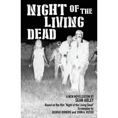 Night of the Living Dead: A new novelization by Sean Abley