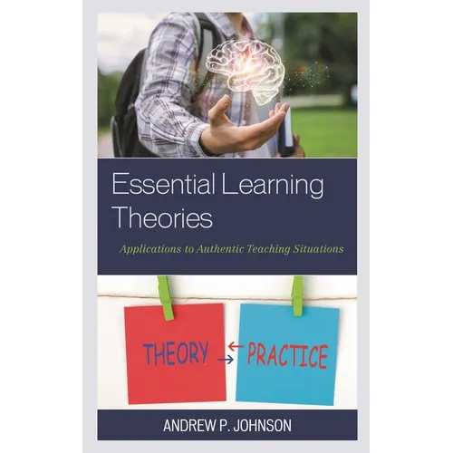 Essential Learning Theories: Applications to Authentic Teaching Situations