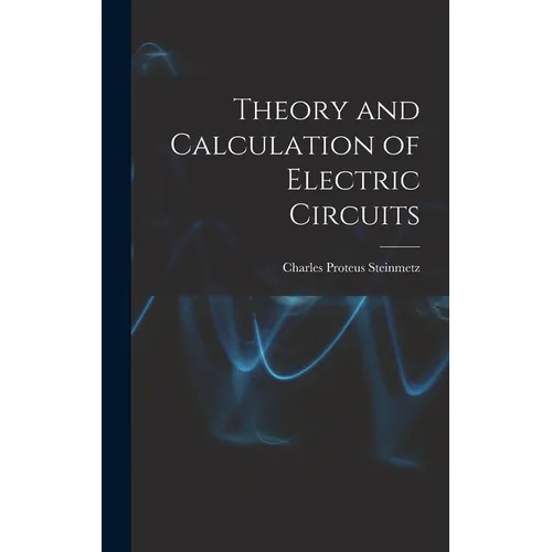 Theory and Calculation of Electric Circuits