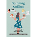 Spinning Into Control: A Guide to Bringing Balance Back Into a Mother's Life