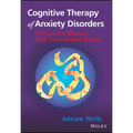 Cognitive Therapy of Anxiety Disorders: A Practice Manual and Conceptual Guide
