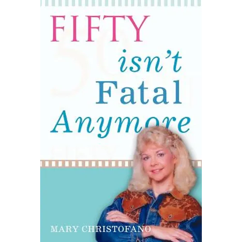 Fifty Isn't Fatal Anymore