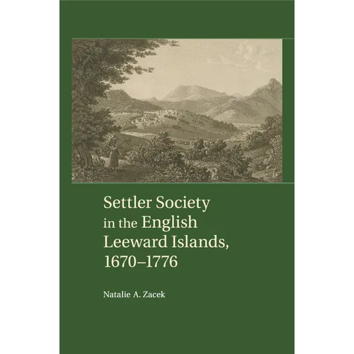 Settler Society in the English Leeward Islands, 1670-1776